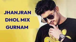 Jhanjran Dhol Mix Gurnam Bhullar DJ Madan Verma [upl. by Anwahsat]