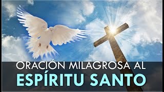 ORACIÓN MILAGROSA AL ESPIRITU SANTO PARA UNA PETICIÓN DIFÍCIL Y DESESPERADA [upl. by Gaves]