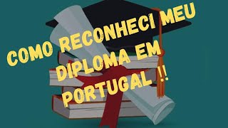 Como Reconheci meu Diploma em Portugal [upl. by Eedyaj931]