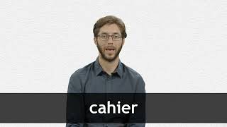 How to pronounce CAHIER in French [upl. by Joela141]