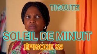 SOLEIL DE MINUIT ÉPISODE TIGOUTE 69  MEZANMI REYINA AK NAYLI TOUYE GAYOU VRE FANATIK YO [upl. by Ariuqahs]