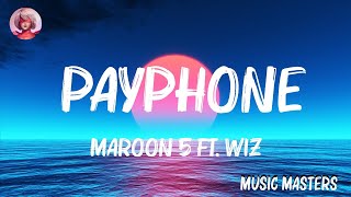 Maroon 5 Ft Wiz Khalifa  Payphone Lyrics Mix Lyrics [upl. by Oniotna197]