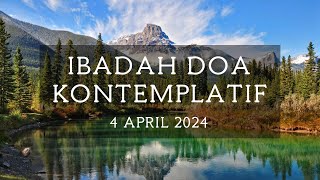 Ibadah Doa Kontemplatif  4 April 2024 [upl. by Saundra]