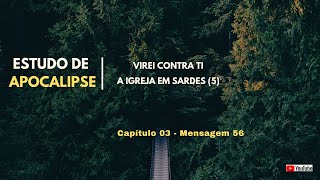 Virei contra Ti  A igreja em Sardes 5  Estudo de Apocalipse 56 [upl. by Rie519]