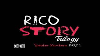 Speaker Knockerz  Rico Story Part 2 quotclean versionquot [upl. by Manson]