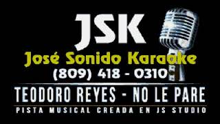 Teodoro Reyes No Le Pare Karaoke En Vivo JS Studio [upl. by Gensler]