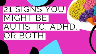 21 Signs Youre Autistic ADHD or BOTH  Neurodivergent Magic [upl. by Htabmas]