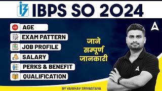 IBPS SO Notification 2024  IBPS SO Salary Exam Pattern Job Profile Age Limit amp Qualification [upl. by Annaehr623]