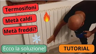 Perchè il termosifone è metà caldo e metà freddo Ecco la soluzione [upl. by Idyh]