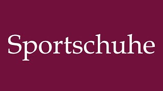 How to Pronounce Sportschuhe Sneakers Correctly in German [upl. by Maggy]