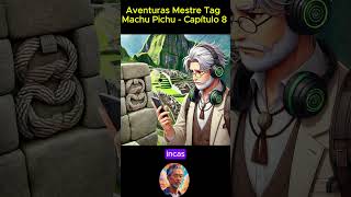 Aventuras do Mestre Tag Machu Pichu Capitulo 8 [upl. by Jemina673]