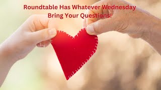 Whatever Wednesday Roundtable Bring Your Questions [upl. by Ivens563]