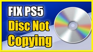 How to Fix PS5 Game Disc Not Copying Fast Tutorial [upl. by Mechelle]