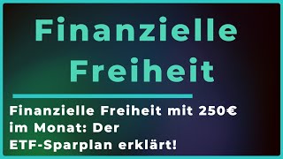 Finanzielle Unabhängigkeit mit 250 Euro im Monat – Ihr Weg zum sicheren Vermögenswachstum etf [upl. by Rexanne359]