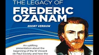 The Legacy of Frederic Ozanam Short Version [upl. by Halilahk826]