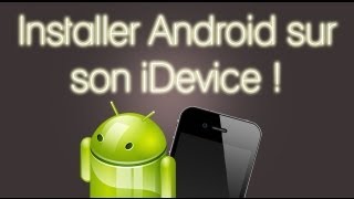 Comment installer android sur iPhoneiPod  Tutoriel [upl. by Inahteb183]