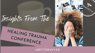 Insights From the Healing Trauma Conference [upl. by Notnad459]