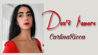 Dovè lamore Cover by Carlina Ricca [upl. by Ranitta]