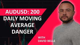 AUDUSD 200 Daily Moving Average Danger  Trading TakeoutOperate From FrameworksNot Set Strategies [upl. by Navar]