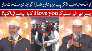 Dr Zakir Naik Apne Ghair Muslman Ko I Love You Q Kaha  Must Watch Dr Answer [upl. by Valina880]