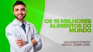 Os 10 Melhores Alimentos do Mundo  Dr Lucas Fustinoni Médico  CRMPR 30155 [upl. by Fabyola]