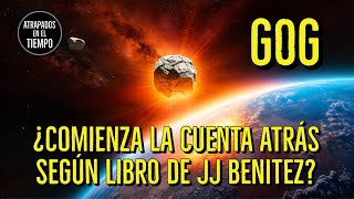 GOG ¿Comienza la cuenta atrás según libro de JJ BENITEZ [upl. by Nylak677]