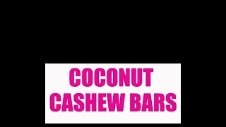 No Bake Coconut Cashew Bars  Whole30 Compliant  Dessert Recipe Idea [upl. by Andrus751]