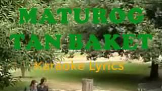 MATUROG TAN BAKET karaoke lyrics [upl. by Kain]