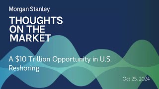 A 10 Trillion Opportunity in US Reshoring [upl. by Ocsinarf]