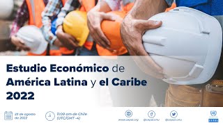 Lanzamiento del informe CEPAL Estudio Económico de América Latina y el Caribe 2022 [upl. by Georgina]