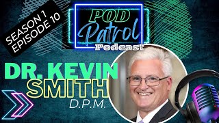 Pod Patrol Podcast S1E10  Dr Kevin Smith DPM  Dean Des Moines University [upl. by Disharoon]