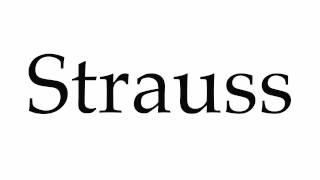 How to Pronounce Strauss [upl. by Ynnaffit]