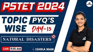 PSTET 2024  Topic Wise PYQS  NATURAL DISASTERS  By Ishika Mam  Live 1115 AM  13 [upl. by Pinsky375]