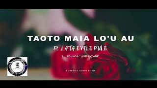 TAOTO MAIA LOU AU LIVE COVER  LATA EVILE PULE SI ZOUNDS OFFICIAL AUDIO 2024 [upl. by Birgitta]