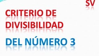 Criterio de divisibilidad del número 3 Con ejercicios y problemas de divisibilidad [upl. by Weider]