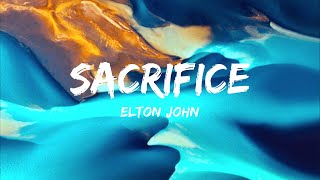 Elton John  Sacrifice Lyrics [upl. by Paschasia]