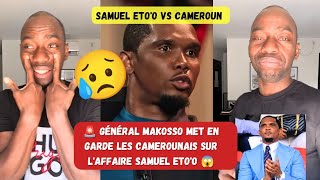 🚨 SAMUEL ETOO PAS ASSEZ VALORISÉ PAR LES CAMEROUNAIS  MAKOSSO PARLE FORT 😥 generalcamillemakosso [upl. by Niloc]