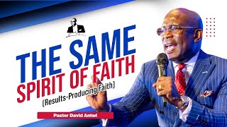 The Same Spirit Of Faith ResultsProducing Faith  David Antwi [upl. by Anaj]