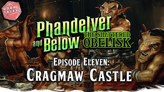 Phandelver and Below The Shattered Obelisk  Episode 11 Cragmaw Castle  DampD Actual Play [upl. by Rape]