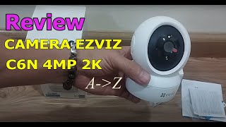 Camera ezviz C6N 4MP review tính năng  huớng dẫn lắp đặt  cài đặt sử dụng  cấu hình tính năng [upl. by Pierette]