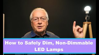 How to Safely Dim Non Dimmable LED Lamps [upl. by Eisnyl]