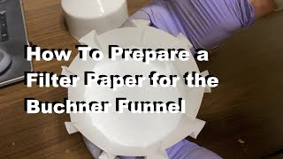 How I Make a SPECIALLY PREPARED Buchner Funnel Filter Paper [upl. by Swan216]