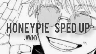 Jawny  HoneyPie Sped up [upl. by Mountfort98]