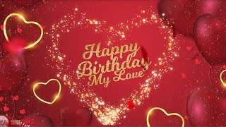 Happy Birthday My Love Gif Video Greetings with Sound for Whatsapp Facebook Twitter [upl. by Naillil669]