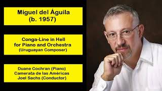 Miguel del Águila b 1957  CongaLine in Hell for Piano and Orchestra [upl. by Redle]