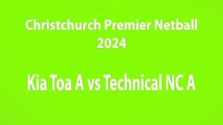 Christchurch Premier Netball Kia Toa A vs Technical NC A 23724 netball [upl. by Asilef950]