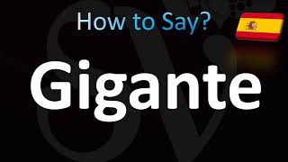 How to Pronounce Gigante CORRECTLY [upl. by Baudin]