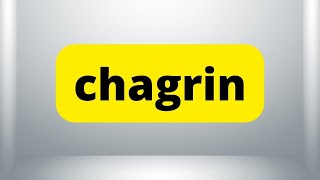 CHAGRIN  Meaning  How to Say  Use in a Sentence  Dictionary [upl. by Eytteb]