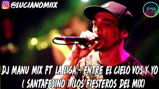 dj manu mix ft la liga entre el cielo vos y yo santafesino los fiesteros del mix [upl. by Idok]