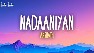 Akshath  Nadaaniyan Lyrics [upl. by Kenji]